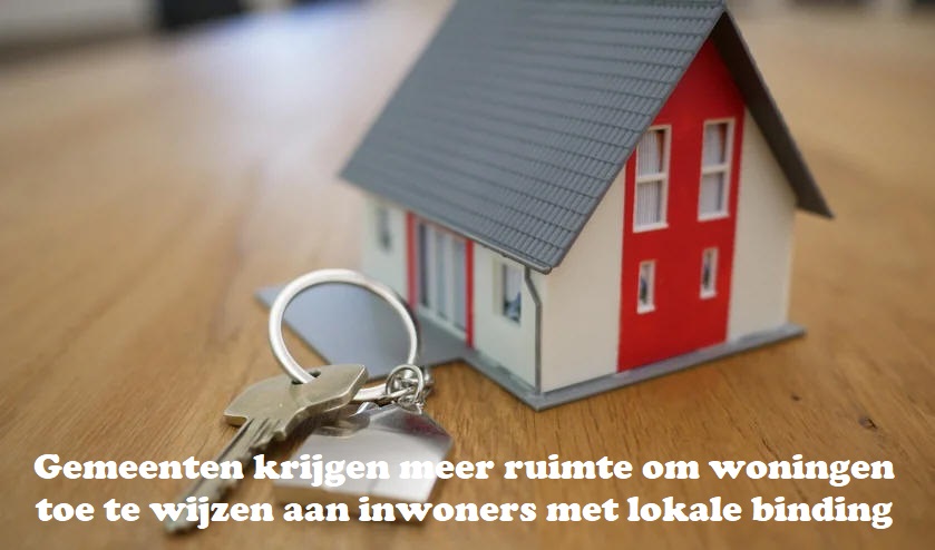 Gemeenten krijgen meer ruimte om woningen toe te wijzen aan inwoners met lokale binding