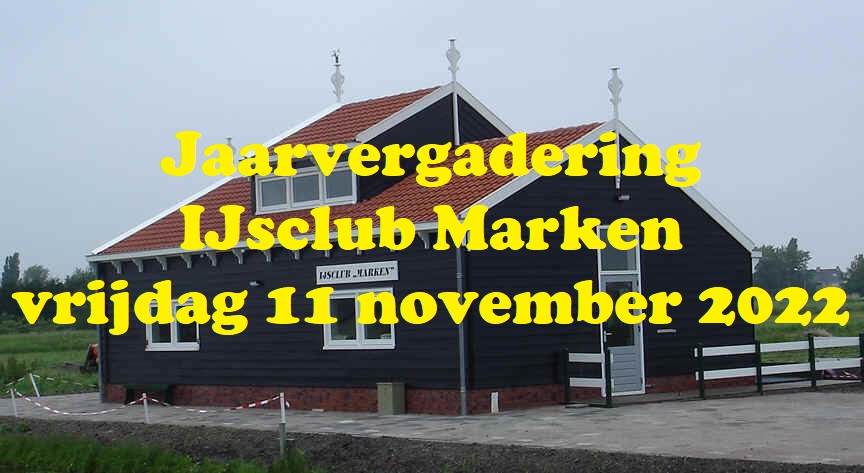 	Jaarvergadering IJsclub Marken vrijdag 11 november 2022