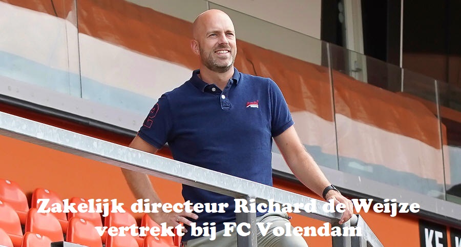 Zakelijk directeur Richard de Weijze vertrekt bij FC Volendam