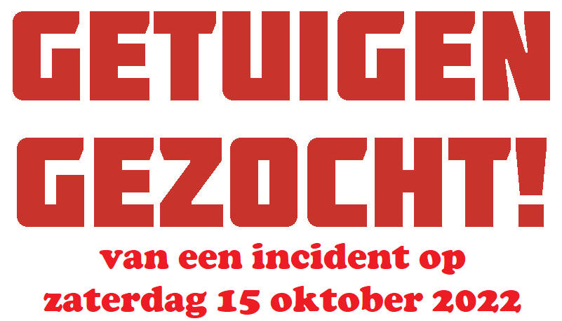 Getuigen gezocht van een incident op zaterdag 15 oktober 2022