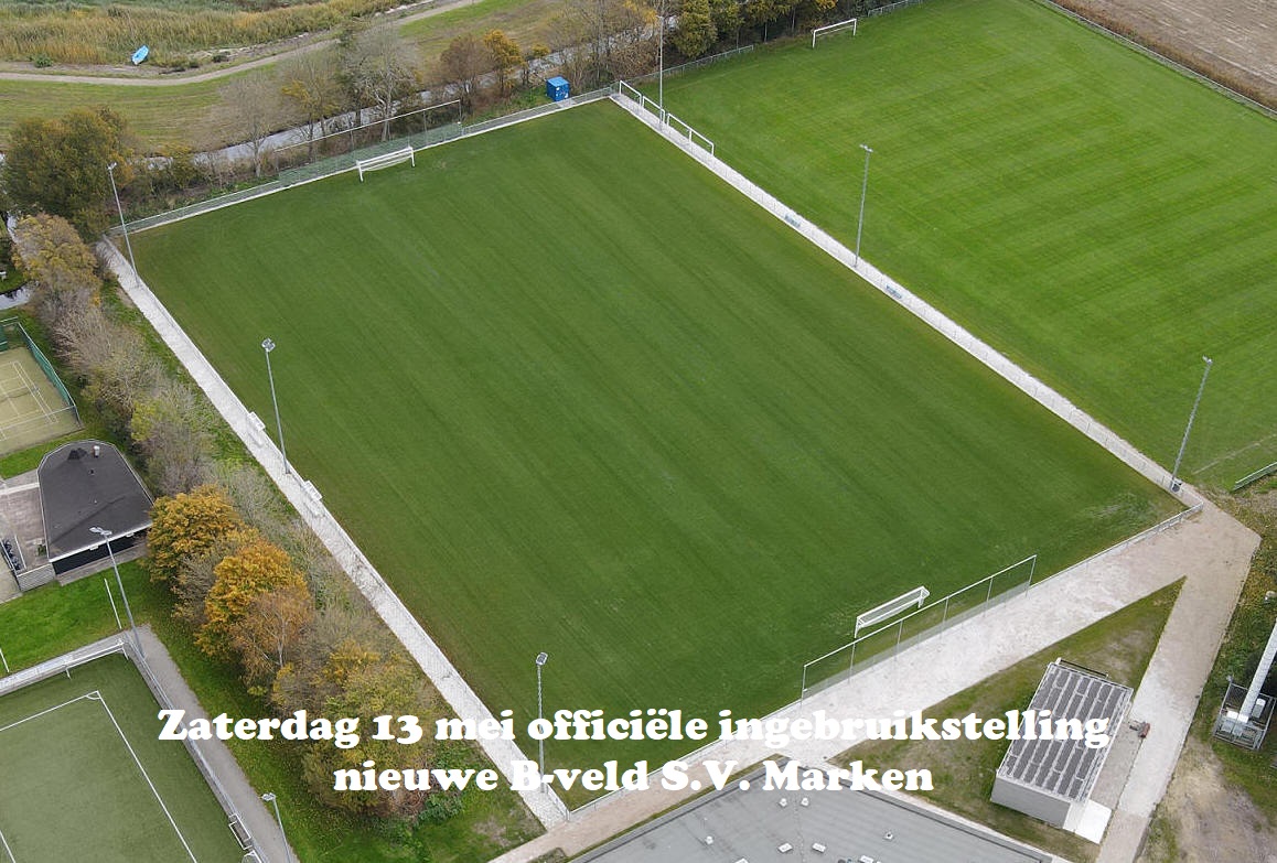 Zaterdag 13 mei officiële ingebruikstelling nieuwe B-veld S.V. Marken