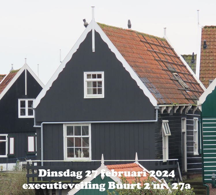 Dinsdag 27 februari 2024 executieveiling Buurt 2 nr. 27a, Marken