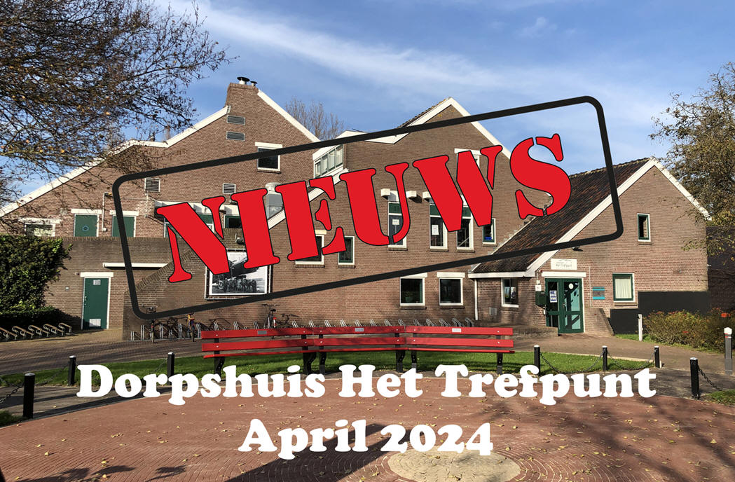 Nieuws van dorpshuis Het Trefpunt april 2024