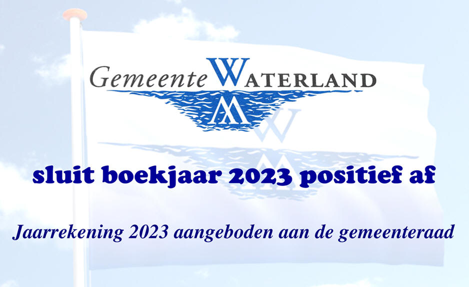 Gemeente Waterland sluit boekjaar 2023 positief af