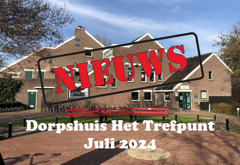 Nieuws van dorpshuis Het Trefpunt juli 2024