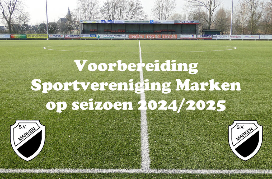 Voorbereiding Sportvereniging Marken op seizoen 2024/2025