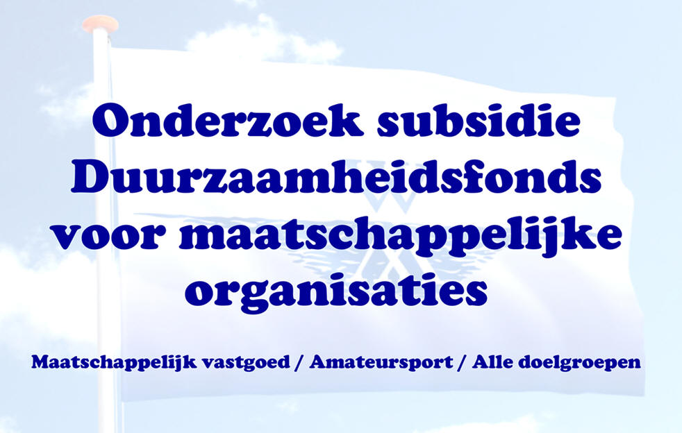 Onderzoek subsidie Duurzaamheidsfonds voor maatschappelijke organisaties