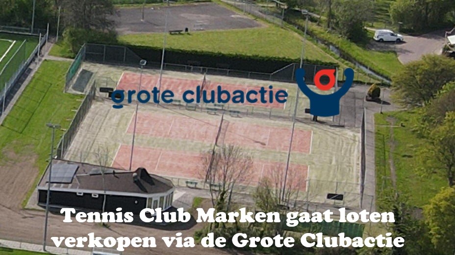 Tennis Club Marken gaat loten verkopen via de Grote Clubactie